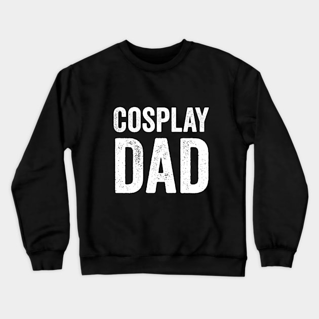 Cosplay Dad Father's Day Convention Nerd Costume Gift Crewneck Sweatshirt by HuntTreasures